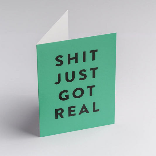 Mini Greetings Card - Sh*t Just Got Real